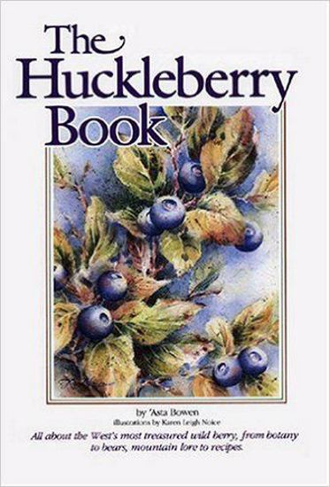 Picture of The Huckleberry Book: All About the West's Most Treasured Berry [Cookbook]