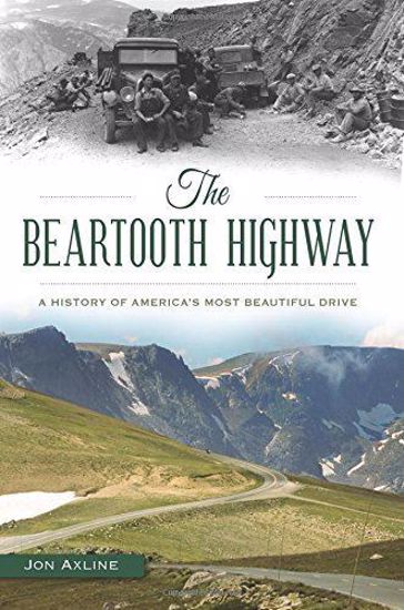 Picture of The Beartooth Highway: A History of America's Most Beautiful Drive, by Jon Axline