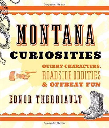 Picture of Montana Curiosities: Quirky Characters, Roadside Oddities and Offbeat Fun