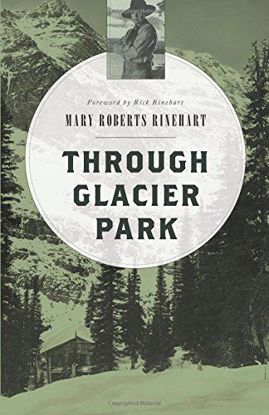 Picture of Through Glacier Park in 1915, by Mary Roberts Rinehart