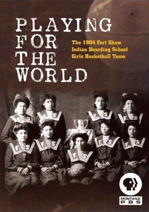 Picture of Playing For The World: The 1904 Fort Shaw Indian Boarding School Girls Basketball Team (DVD)