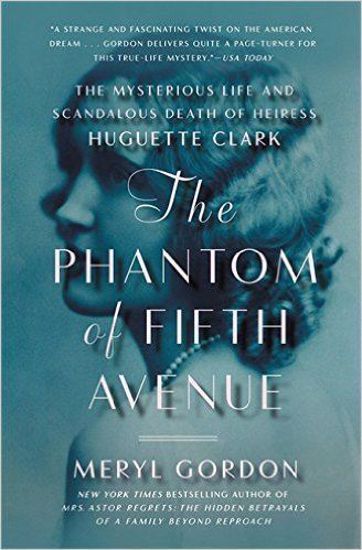 Picture of The Phantom of Fifth Avenue: The Mysterious Life and Scandalous Death of Heiress Huguette Clark (softcover) [Butte]