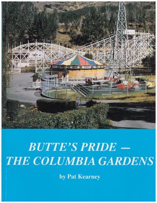 Picture of Butte's Pride: The Columbia Gardens, by Pat Kearney