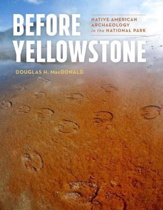 Picture of Before Yellowstone: Native American Archaeology in the National Park
