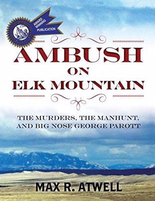 Picture of Ambush On Elk Mountain: The Murders, the Manhunt, and Big Nose George Parott