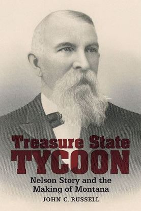 Picture of Treasure State Tycoon: Nelson Story and the Making of Montana