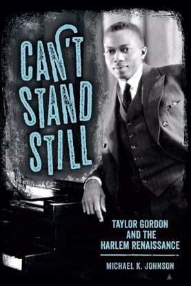 Picture of Can't Stand Still: Taylor Gordon and the Harlem Renaissance, by Michael K. Johnson [White Sulphur Springs]