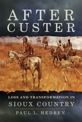 Picture of After Custer: Loss and Transformation in Sioux Country