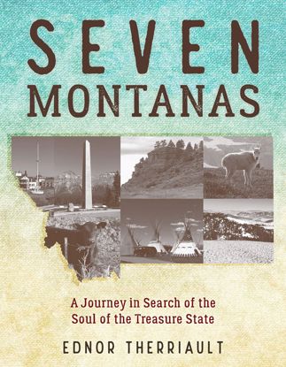 Picture of Seven Montanas: A Journey in Search of the Soul of the Treasure State