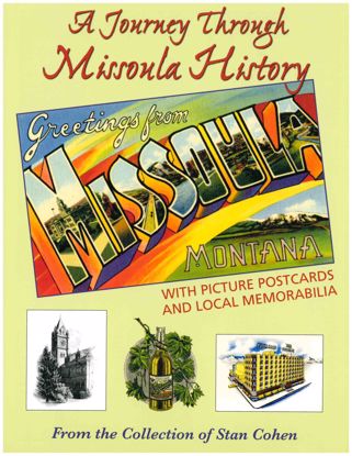 Picture of A Journey Through Missoula History, with Picture Postcards and Local Memorabilia from the Collection of Stan Cohen