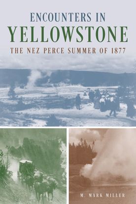 Picture of Encounters in Yellowstone: The Nez Perce Summer of 1877