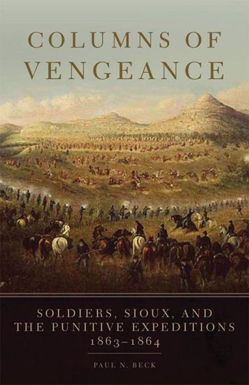 Picture of Columns of Vengeance: Soldiers, Sioux, and the Punitive Expeditions, 1863–1864