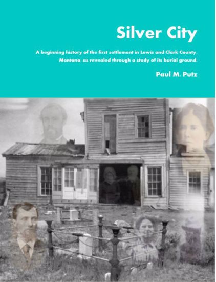 Picture of Silver City: A Beginning History of the First Settlement in Lewis & Clark County, Montana Territory
