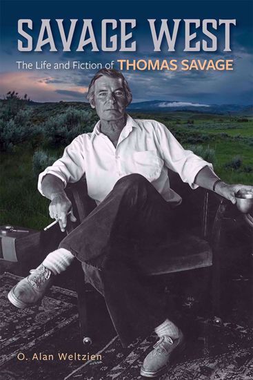 Picture of Savage West: The Life and Fiction of Thomas Savage