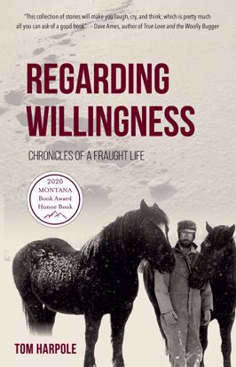 Picture of Regarding Willingness: Chronicles of a Fraught Life, by Tom Harpole