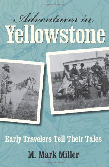 Picture of Adventures in Yellowstone: Early Travelers Tell Their Tales