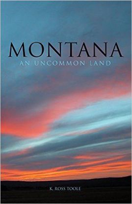 Picture of Montana: An Uncommon Land, by K. Ross Toole