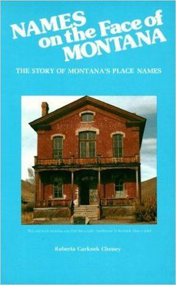 Picture of Names on the Face of Montana: The Story of Montana's Place Names