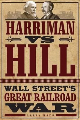 Picture of Harriman vs. Hill: Wall Street's Great Railroad War (Northern Pacific, Union Pacific & Great Northern)