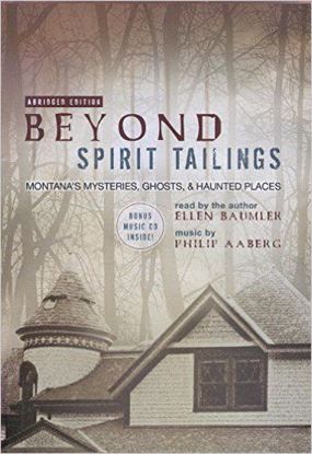 Picture of Beyond Spirit Tailings (Audiobook) Montana’s Mysteries, Ghosts, and Haunted Places, by Ellen Baumler