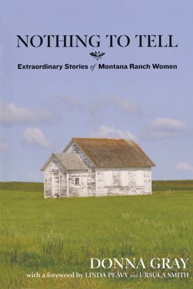 Picture of Nothing to Tell: Extraordinary Stories of Montana Ranch Women