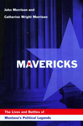 Picture of Mavericks: The Lives and Battles of Montana's Political LegendsOUTOFPRINT