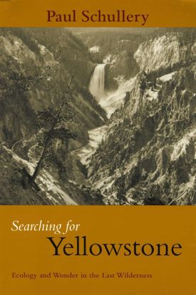 Picture of Searching for Yellowstone: Ecology and Wonder in the Last Wilderness