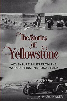 Picture of The Stories of Yellowstone: Adventure Tales from the World's First National Park