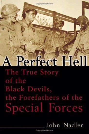Picture of A Perfect Hell: The True Story of the Black Devils, the Forefathers of the Special Forces [The First Special Service Force, The Devil's Brigade]