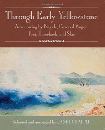 Picture of Through Early Yellowstone: Adventuring by Bicycle, Covered Wagon, Foot, Horseback, and Skis