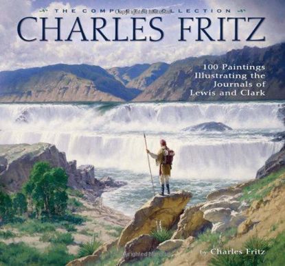 Picture of Charles Fritz, the Complete Collection: 100 Paintings Illustrating the Journals of Lewis and Clark