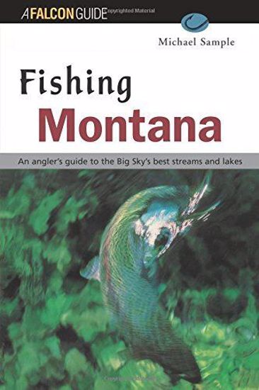 Picture of Fishing Montana: An Angler's Guide to the Big Sky's Best Streams and Lakes