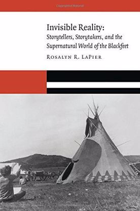 Picture of Invisible Reality: Storytellers, Storytakers, and the Supernatural World of the Blackfeet