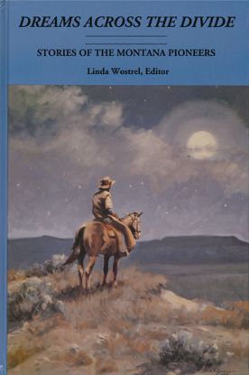 Picture of Dreams Across the Divide: Stories of the Montana Pioneers [Sons and Daughters of Montana Pioneers]