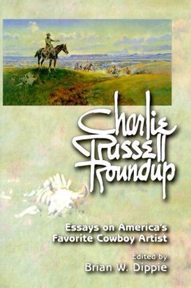 Picture of Charlie Russell Roundup: Essays on America's Favorite Cowboy Artist