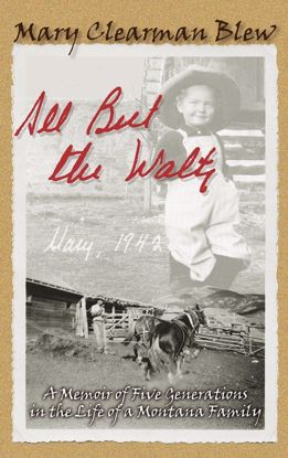 Picture of All But the Waltz: A Memoir of Five Generations in the Life of a Montana Family