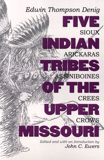 Picture of Five Indian Tribes of the Upper Missouri: Sioux, Arickaras, Assiniboines, Crees, Crows