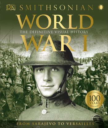 Picture of World War I: The Definitive Visual History, Centenary Edition