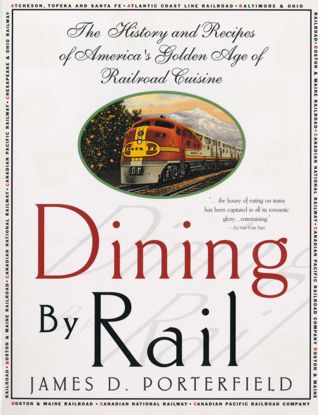 Picture of Dining By Rail: The History and Recipes of America's Golden Age of Railroad Cuisine [Cookbook]