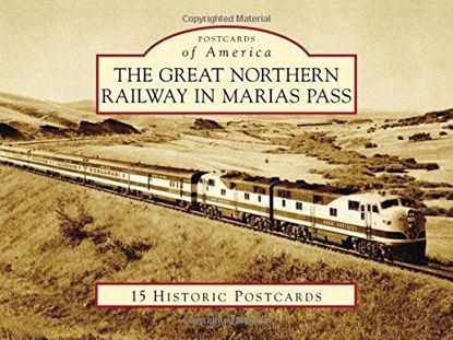 Picture of Postcards of America: The Great Northern Railway in Marias Pass