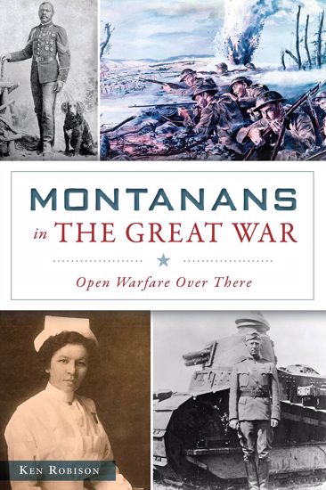 Picture of Montanans in the Great War: Open Warfare Over There (World War One), by Ken Robison