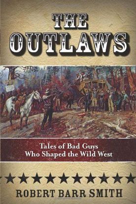 Picture of The Outlaws: Tales of Bad Guys Who Shaped the Wild West