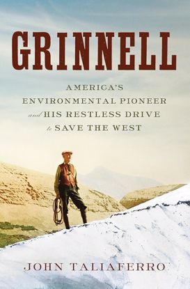 Picture of Grinnell: America's Environmental Pioneer and His Restless Drive to Save the West