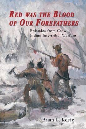 Picture of Red Was the Blood of Our Forefathers: Episodes from Crow Indian Intertribal Warfare