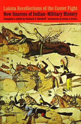 Picture of Lakota Recollections of the Custer Fight: New Sources of Indian-Military History