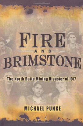 Picture of Fire and Brimstone: The North Butte Mining Disaster of 1917, by Michael Punke