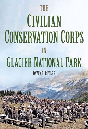 Picture of The Civilian Conservation Corps in Glacier National Park, Montana