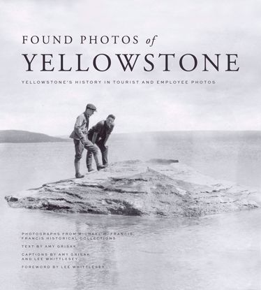 Picture of Found Photos of Yellowstone: Yellowstone's History in Tourist and Employee Photos