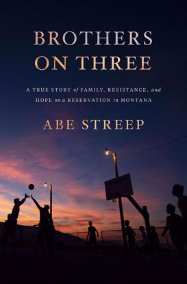 Picture of Brothers on Three: A True Story of Family, Resistance, and Hope on a Reservation in Montana
